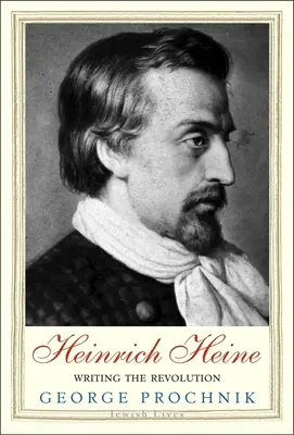 Heinrich Heine: Scrierea revoluției - Heinrich Heine: Writing the Revolution