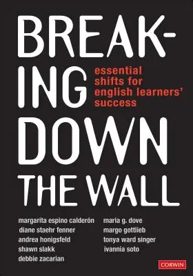 Breaking Down the Wall: Schimbări esențiale pentru succesul elevilor care învață limba engleză - Breaking Down the Wall: Essential Shifts for English Learners' Success