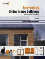 Clădiri din lemn cu consum redus de energie - Proiectare pentru performanțe ridicate - Low Energy Timber Frame Buildings - Designing For High Performance