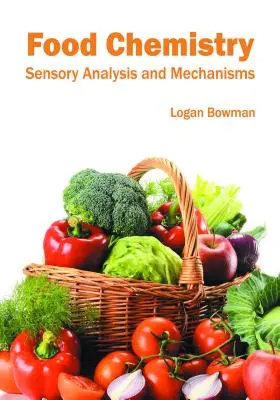 Chimia alimentelor: Mecanisme și analiză senzorială - Food Chemistry: Sensory Analysis and Mechanisms