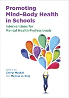 Promovarea sănătății mental-corporale în școli: Intervenții pentru profesioniștii din domeniul sănătății mintale - Promoting Mind-Body Health in Schools: Interventions for Mental Health Professionals