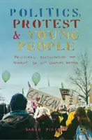 Politică, protest și tineri: Participarea politică și disidența în Marea Britanie a secolului XXI - Politics, Protest and Young People: Political Participation and Dissent in 21st Century Britain