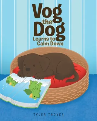 Câinele Vog învață să se calmeze - Vog the Dog Learns to Calm Down