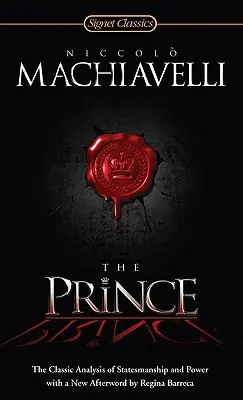 Prințul: Analiza clasică a spiritului de stat și a puterii - The Prince: The Classic Analysis of Statesmanship and Power