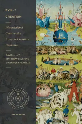 Răul și creația: Eseuri istorice și constructive în dogmatica creștină - Evil and Creation: Historical and Constructive Essays in Christian Dogmatics