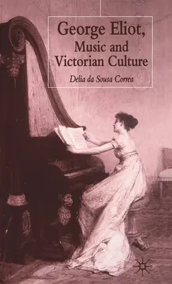 George Eliot, muzica și cultura victoriană - George Eliot, Music and Victorian Culture
