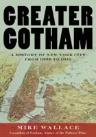 Greater Gotham: O istorie a orașului New York de la 1898 la 1919 - Greater Gotham: A History of New York City from 1898 to 1919