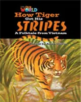 Our World Readers: How Tiger Got His Stripes - Engleză britanică - Our World Readers: How Tiger Got His Stripes - British English