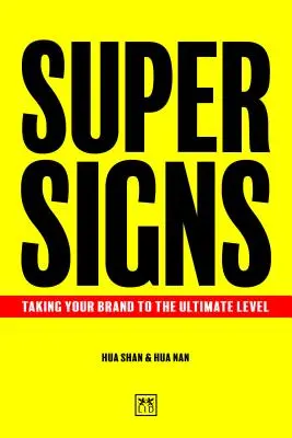 Super Semne: Ducerea mărcii dvs. la cel mai înalt nivel - Super Signs: Taking Your Brand to the Ultimate Level