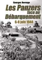 Le Panzers Face Au Dbarquement: 6-8 iunie 1944 - Le Panzers Face Au Dbarquement: 6-8 Juin 1944