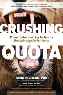 Cota zdrobitoare: Tactici dovedite de coaching în vânzări pentru performanțe extraordinare - Crushing Quota: Proven Sales Coaching Tactics for Breakthrough Performance