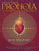 Pronoia este antidotul pentru paranoia, revizuită și extinsă: Cum conspiră întreaga lume pentru a vă copleși cu binecuvântări - Pronoia Is the Antidote for Paranoia, Revised and Expanded: How the Whole World Is Conspiring to Shower You with Blessings