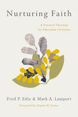 Îngrijirea credinței: O teologie practică pentru educarea creștinilor - Nurturing Faith: A Practical Theology for Educating Christians