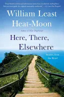 Aici, acolo, în altă parte: Stories from the Road - Here, There, Elsewhere: Stories from the Road