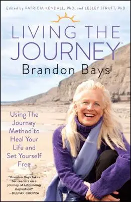 Living the Journey: Folosind Metoda Călătoriei pentru a-ți vindeca viața și a te elibera - Living the Journey: Using the Journey Method to Heal Your Life and Set Yourself Free