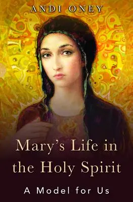 Viața Mariei în Duhul Sfânt: Un model pentru noi - Mary's Life in the Holy Spirit: A Model for Us