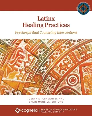 Latinx Healing Practices: Intervenții de consiliere psihospirituală - Latinx Healing Practices: Psychospiritual Counseling Interventions