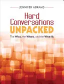 Hard Conversations Unpacked: Cine, când și ce este - Hard Conversations Unpacked: The Whos, the Whens, and the What-Ifs
