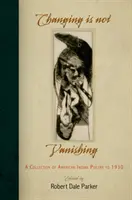 Changing Is Not Vanishing: O colecție de poezie indiană americană până în 1930 - Changing Is Not Vanishing: A Collection of American Indian Poetry to 1930