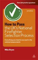 How to Pass the UK's National Firefighter Selection Process: Tot ce trebuie să știți pentru a reuși în evaluările naționale - How to Pass the UK's National Firefighter Selection Process: Everything You Need to Know to Succeed in the National Assessments