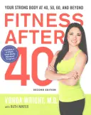 Fitness After 40: Your Strong Body at 40, 50, 60, and Beyond