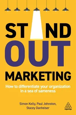Stand-Out Marketing: Cum să vă diferențiați organizația într-o mare de uniformitate - Stand-Out Marketing: How to Differentiate Your Organization in a Sea of Sameness