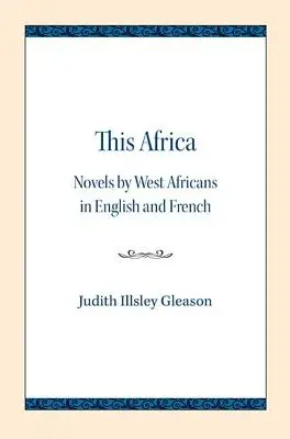 Această Africă: Novels by West Africans în engleză și franceză - This Africa: Novels by West Africans in English and French