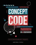 Codul conceptului: Cum să creezi concepte semnificative - Concept Code: How to Create Meaningful Concepts
