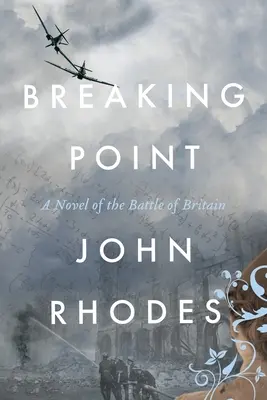 Breaking Point: Un roman al bătăliei din Marea Britanie - Breaking Point: A Novel of the Battle of Britain