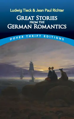 Marile povești ale romanticilor germani: Ludwig Tieck și Jean Paul Richter - Great Stories from the German Romantics: Ludwig Tieck and Jean Paul Richter