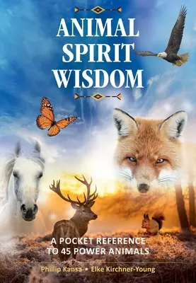 Înțelepciunea spiritului animal: O referință de buzunar pentru 45 de animale putere - Animal Spirit Wisdom: A Pocket Reference to 45 Power Animals