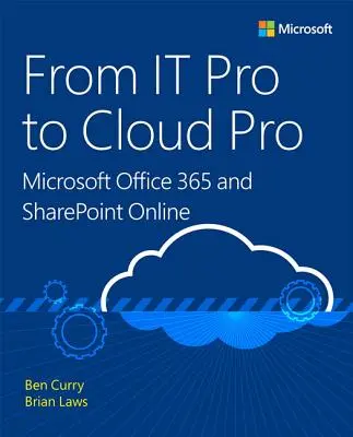 De la IT Pro la Cloud Pro: Microsoft Office 365 și Sharepoint Online - From IT Pro to Cloud Pro: Microsoft Office 365 and Sharepoint Online