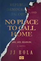 No Place To Call Home - Dragoste, pierdere, apartenență - No Place To Call Home - Love, Loss, Belonging