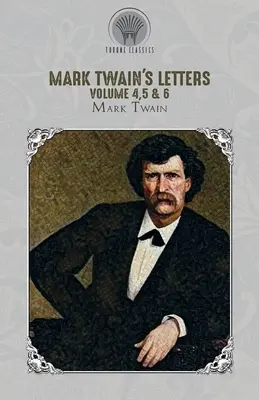 Scrisorile lui Mark Twain Volumul 4,5 & 6 - Mark Twain's Letters Volume 4,5 & 6