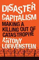 Capitalismul dezastrelor: O catastrofă care face ravagii - Disaster Capitalism: Making a Killing Out of Catastrophe