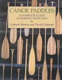 Canoe Paddles: Un ghid complet pentru confecționarea propriilor canoe - Canoe Paddles: A Complete Guide to Making Your Own