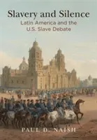 Sclavie și tăcere: America Latină și dezbaterea sclavagistă din SUA - Slavery and Silence: Latin America and the U.S. Slave Debate