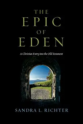 Epopeea Edenului: O intrare creștină în Vechiul Testament - The Epic of Eden: A Christian Entry Into the Old Testament