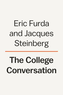 The College Conversation: Un însoțitor practic pentru părinți pentru a-și ghida copiii pe calea către învățământul superior - The College Conversation: A Practical Companion for Parents to Guide Their Children Along the Path to Higher Education