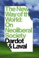 Noua cale a lumii: Despre societatea neoliberală - The New Way of the World: On Neo-Liberal Society
