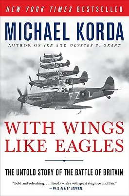 Cu aripi ca vulturii: Povestea neștiută a bătăliei din Marea Britanie (The Untold Story of the Battle of Britain) - With Wings Like Eagles: The Untold Story of the Battle of Britain
