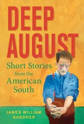 August adânc: Povestiri scurte din sudul Americii - Deep August: Short Stories from the American South