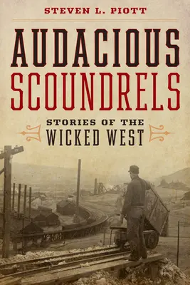 Audacious Scoundrels: Povești din Vestul cel rău - Audacious Scoundrels: Stories of the Wicked West