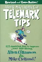 Allen & Mike's Really Cool Telemark Tips: 123 Amazing Tips to Improve Your Tele-Skiing (123 de sfaturi uimitoare pentru îmbunătățirea schiului telemark) - Allen & Mike's Really Cool Telemark Tips: 123 Amazing Tips to Improve Your Tele-Skiing