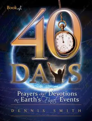 40 de zile: Rugăciuni și devoțiuni privind evenimentele finale ale Pământului - 40 Days: Prayers and Devotions on Earth's Final Events