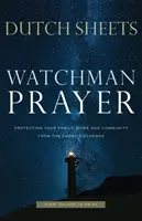 Rugăciunea paznicului: Protejarea familiei, a casei și a comunității de uneltirile dușmanului - Watchman Prayer: Protecting Your Family, Home and Community from the Enemy's Schemes