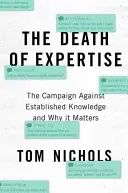 The Death of Expertise: Campania împotriva cunoașterii consacrate și de ce este importantă - The Death of Expertise: The Campaign Against Established Knowledge and Why It Matters