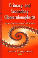 Glomerulonefrita primară și secundară - Semne, simptome și tratament - Primary & Secondary Glomerulonephritis - Signs, Symptoms & Treatment