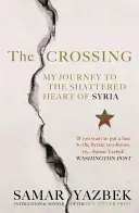 The Crossing: Călătoria mea spre inima sfărâmată a Siriei - The Crossing: My Journey to the Shattered Heart of Syria
