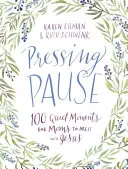 Pressing Pause: 100 de momente de liniște pentru ca mamele să se întâlnească cu Isus - Pressing Pause: 100 Quiet Moments for Moms to Meet with Jesus